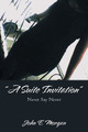 "A Suite Invitation": Never Say Never by John E Morgan 9781963851137