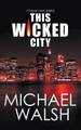 This Wicked City by Michael Walsh 9781509252664