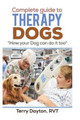 Complete Guide to Therapy Dogs by Terry Dayton 9781366906540