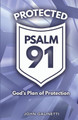 Protected Psalm 91 by John Galinetti 9781649459060