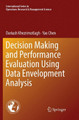 Decision Making and Performance Evaluation Using Data Envelopment Analysis by Dariush Khezrimotlagh 9783030094720
