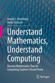 Understand Mathematics, Understand Computing: Discrete Mathematics That All Computing Students Should Know Arnold L. Rosenberg 9783030583750