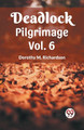 Deadlock Pilgrimage Vol. 6 by Dorothy M Richardson 9789361155574