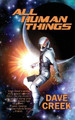 All Human Things by Dave Creek 9781937979690