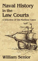 Naval History in the Law Courts by William Senior 9781584779414