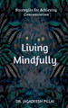 Living Mindfully by Dr Jagadeesh 9798889757160