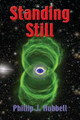 Standing Still by Phillip J Hubbell 9781632634528