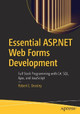 Essential ASP.NET Web Forms Development: Full Stack Programming with C#, SQL, Ajax, and JavaScript by Robert E. Beasley 9781484257838