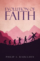 Evolution Of Faith by Philip S Radcliffe 9781684863488