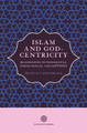 Islam and God-Centricity: Reassessing Fundamental Theological Assumptions by Arif Abdul Hussain 9781999862121