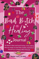The Bad B*tch Healing Journal: Affirmation Journal CBT skills Gratitude Coloring pages Women's birthday gift: Affirmations, Journal Prompts, Motivational quotes, CBT exercise, Coloring etc. by Nadja Taffe Lp-Mhc 9798210421449