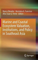 Marine and Coastal Ecosystem Valuation, Institutions, and Policy in Southeast Asia by Herminia A. Francisco 9789811001390