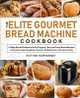 The Elite Gourmet Bread Machine Cookbook by Hutton Karvennet 9781637331910