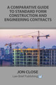 A Comparative Guide to Standard Form Construction and Engineering Contracts by Jon Close 9781911035329
