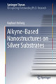 Alkyne-Based Nanostructures on Silver Substrates by Raphael Hellwig 9783030009960