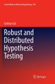 Robust and Distributed Hypothesis Testing by Goekhan Gul 9783319841229