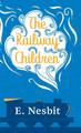 The Railway Children by E Nesbit 9781528770446