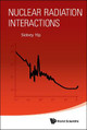 Nuclear Radiation Interactions by Sidney Yip