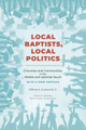 Local Baptists, Local Politics: Churches and Communities in the Middle and Uplands South by Clifford A. Jr Grammich 9781621907510