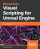 Blueprints Visual Scripting for Unreal Engine by Brenden Sewell 9781785286018