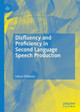 Disfluency and Proficiency in Second Language Speech Production by Simon Williams 9783031124877