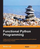 Functional Python Programming by Steven Lott 9781784396992