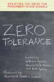 Zero Tolerance: Resisting the Drive for Punishment by William Ayers 9781565846661