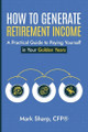 How To Generate Retirement Income by Mark Sharp 9798224113941