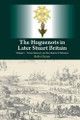 Huguenots in Later Stuart Britain: Volume I -- Crisis, Renewal & the Ministers Dilemma by Robin D. Gwynn 9781845197674
