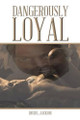 Dangerously Loyal by David L Jackson 9781490718705