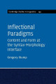 Inflectional Paradigms: Content and Form at the Syntax-Morphology Interface by Gregory Stump 9781107460850