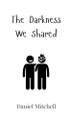 The Darkness We Shared by Mitchell 9789908002323