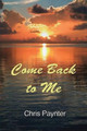 Come Back to Me by Chris Paynter 9781942204039