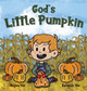 God's Little Pumpkin by Megan Yee 9798985085778