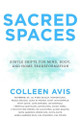Sacred Spaces: Subtle Shifts for Mind, Body, and Home Transformation by Colleen Avis 9781954047426