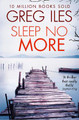 Sleep No More by Greg Iles
