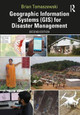 Geographic Information Systems (GIS) for Disaster Management by Brian Tomaszewski