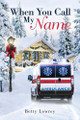When You Call My Name by Betty Lowrey 9781951469771