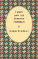 Fanny and the Servant Problem by Jerome K Jerome 9781473316638