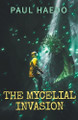 The Mycelial Invasion by Paul Haedo 9798223682981