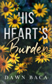 His Heart's Burden by Dawn Baca 9781732961548