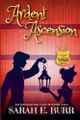 Ardent Ascension by Sarah E Burr 9798224729821