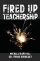 Fired Up Teachership by Michele Rispo Hill 9781990566066