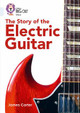 The Story of the Electric Guitar: Band 17/Diamond (Collins Big Cat) by James Carter