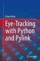 Eye-Tracking with Python and Pylink by Zhiguo Wang 9783030826345
