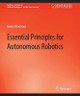 Essential Principles for Autonomous Robotics by Henry Hexmoor 9783031004353