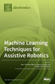 Machine Learning Techniques for Assistive Robotics by Ester Martinez-Martin 9783039363384