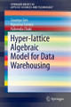 Hyper-lattice Algebraic Model for Data Warehousing by Dr. Soumya Sen 9783319280424