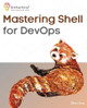Mastering Shell for DevOps: Automate, streamline, and secure DevOps workflows with modern shell scripting by Gilbert Stew 9788197950421
