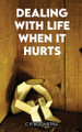 Dealing with Life When It Hurts by Cr Boonstra 9798330281114
